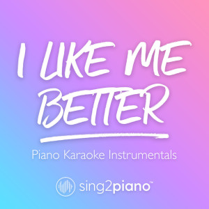 Dengarkan lagu I Like Me Better (Originally Performed by Lauv) (Piano Karaoke Version) nyanyian Sing2Piano dengan lirik