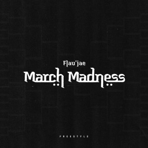 收聽Flau'jae的March Madness Freestyle歌詞歌曲
