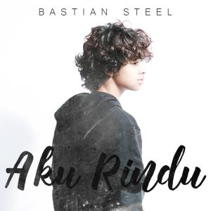 Album Aku Rindu from Bastian Steel