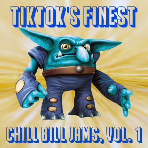 Album TikTok's Finest: Chill Bill Jams, Vol. 1 oleh Chill Bill