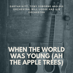 Eartha Kitt的專輯CD31_The Romantic When the World Was Young (Ah the Apple Trees)Eartha