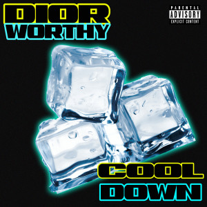 收聽Dior Worthy的Cool Down (Explicit)歌詞歌曲