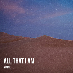 MAINE的專輯All That I Am