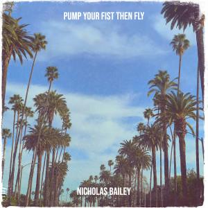 อัลบัม Pump Your Fist Then Fly ศิลปิน Nicholas Bailey