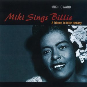 Miki Howard的專輯Miki Sings Billie: A Tribute To Billie Holiday