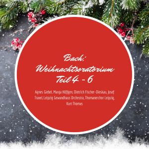 Album Bach: Weihnachtsoratorium Teil 4 - 6 from Agnes Giebel
