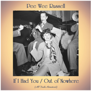 Dengarkan If I Had You (Remastered 2015) lagu dari Pee Wee Russell dengan lirik
