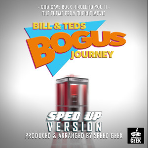 God Gave Rock N Roll To You II (From "Bill & Ted's Bogus Journey") (Sped-Up Version)