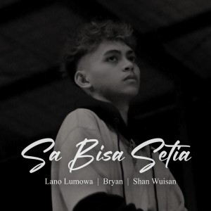Listen to Sa Bisa Setia song with lyrics from Lano Lumowa