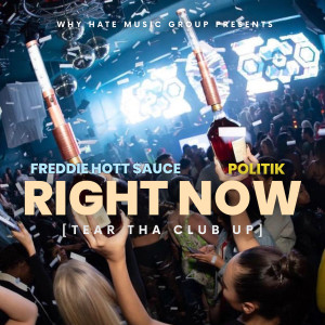 Freddie Hott Sauce的專輯Right Now (feat. Politik) (Explicit)