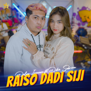 ดาวน์โหลดและฟังเพลง Raiso Dadi Siji พร้อมเนื้อเพลงจาก Dike Sabrina
