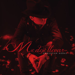 ดาวน์โหลดและฟังเพลง Me Dejé Llevar พร้อมเนื้อเพลงจาก Christian Nodal