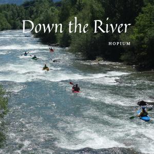 收聽Hopium的Down the River歌詞歌曲