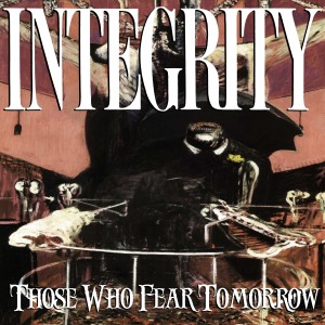 ดาวน์โหลดและฟังเพลง Those Who Fear Tomorrow (Explicit) พร้อมเนื้อเพลงจาก Integrity