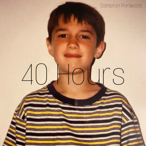 收聽Cameron Portwood的40 Hours歌詞歌曲