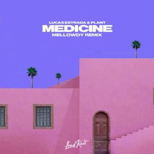 收聽Lucas Estrada的Medicine (Mellowdy Remix)歌詞歌曲