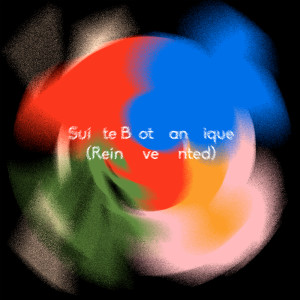 Album Suite Botanique (Reinvented) from Sergio Díaz De Rojas