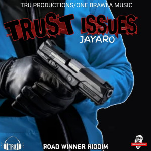 收聽Jayaro的Trust Issues Road Winner Riddim歌詞歌曲