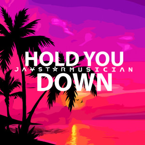 ดาวน์โหลดและฟังเพลง Hold You Down พร้อมเนื้อเพลงจาก Jaystarmusician