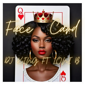 DJ KING的專輯Face Card (feat. Loni B) [Explicit]