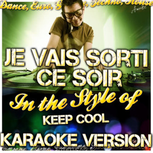 收聽Ameritz - Karaoke的Je Vais Sortir Ce Soir (In the Style of Keep Cool) [Karaoke Version] (Karaoke Version)歌詞歌曲