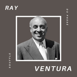 อัลบัม Ray Ventura - Souffle du Passé ศิลปิน Ray Ventura
