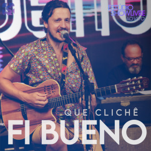 Fi Bueno的專輯Que Clichê (Ao Vivo)