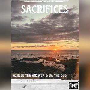 Ashlee Tha Answer的專輯Sacrifices (feat. UA The Duo) [Explicit]