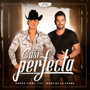 Listen to Casi Perfecta song with lyrics from Grupo Firme