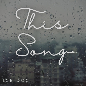 收聽Ice Dog的This Song (Instrumentalversion)歌詞歌曲