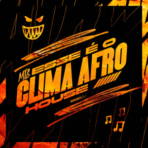 ดาวน์โหลดและฟังเพลง MTG ESSE É O CLIMA AFRO HOUSE (Explicit) พร้อมเนื้อเพลงจาก Mano DJ
