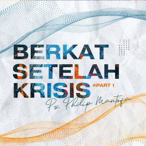 Listen to Berkat Setelah Krisis, Pt. 1 song with lyrics from Philip Mantofa