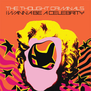 收聽The Thought Criminals的I Wanna Be a Celebrity (Ed Strazdas Trance Mix)歌詞歌曲