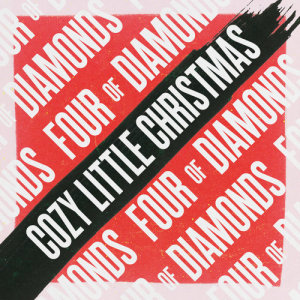 收聽Four Of Diamonds的Cozy Little Christmas歌詞歌曲