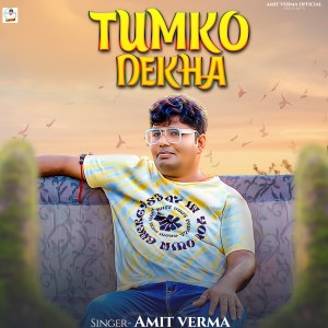 Listen to Tumko Dekha song with lyrics from Amit Verma