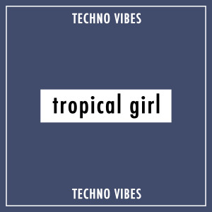 Tropical Girl的專輯Techno Vibes