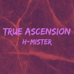 ดาวน์โหลดและฟังเพลง True Ascension พร้อมเนื้อเพลงจาก H-Mister