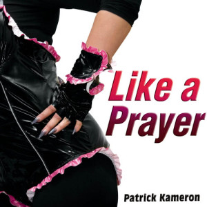 อัลบัม Like a Prayer - Single ศิลปิน Patrick Kameron