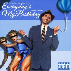 Album Everyday's My Birthday (feat. Patty Honcho) (Explicit) from Peace Maker
