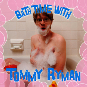 ดาวน์โหลดและฟังเพลง Bath Time (Explicit) พร้อมเนื้อเพลงจาก Tommy Ryman