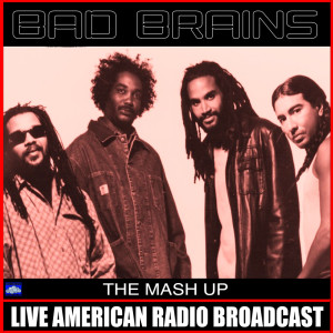 Album The Mash Up (Live) oleh Bad Brains