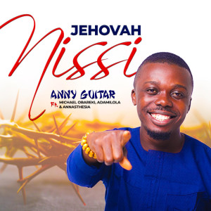 Listen to Jehovah Nissi song with lyrics from Anny Guitar