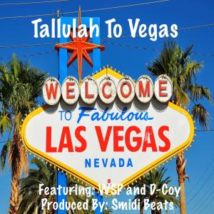 D-Coy的專輯Tallulah To Vegas (feat. WSP & D-Coy) [Explicit]