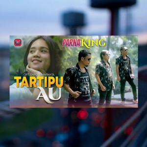 Dengarkan Tartipu Au lagu dari Parna King dengan lirik