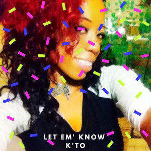 ดาวน์โหลดและฟังเพลง Let 'em' know (Explicit) พร้อมเนื้อเพลงจาก K'to