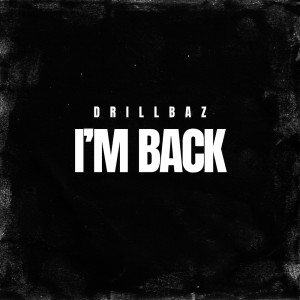 收听Drillbaz的I'm Back歌词歌曲