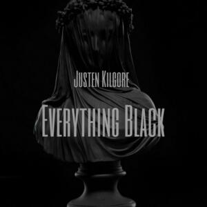 ดาวน์โหลดและฟังเพลง Everything Black (Explicit) พร้อมเนื้อเพลงจาก Justen Kilgore