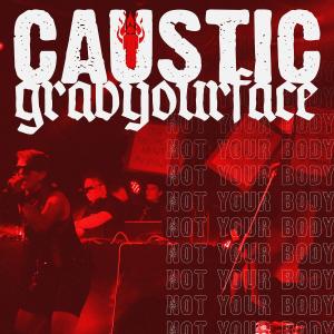 ดาวน์โหลดและฟังเพลง Not Your Body (feat. grabyourface) (Remix) (Explicit) พร้อมเนื้อเพลงจาก Caustic