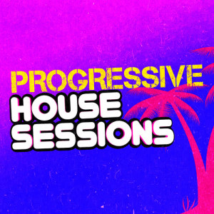 Progressive House Sessions的專輯Progressive House Sessions