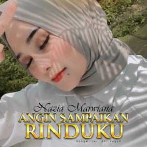 Dengarkan lagu Angin Sampaikan Rinduku nyanyian Nazia Marwiana dengan lirik